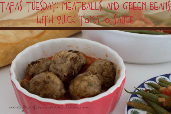 spanish meatballs and green beans with quick tomato sauce