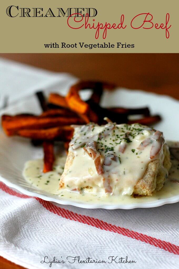 Creamed Chipped Beef with Root Vegetable Fries ~ Lydia's Flexitarian Kitchen