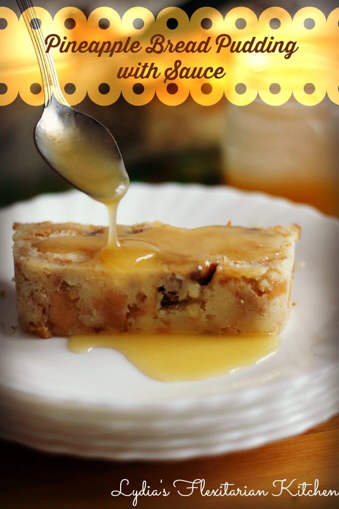 Pineapple Bread Pudding with Hard Sauce ~ Lydia's Flexitarian Kitchen
