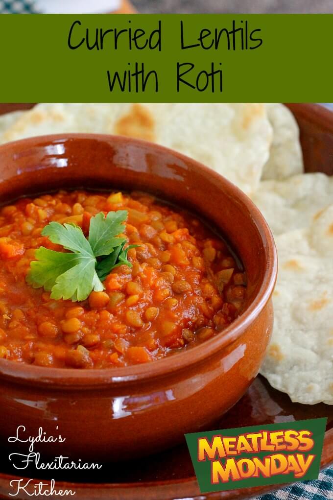 Curried Lentils with Homemade Roti ~ Lydia's Flexitarian Kitchen
