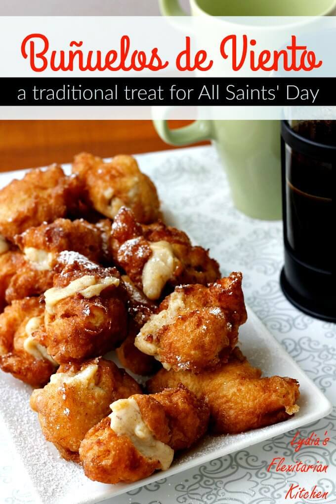 Bunuelos de Viento ~ Wind Fritters for All Saints' Day (or whenever) ~ Lydia's Flexitarian Kitchen