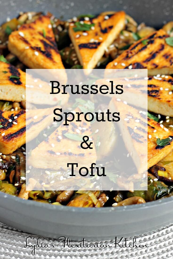 Brussels Sprouts and Tofu ~ Lydia's Flexitarian Kitchen