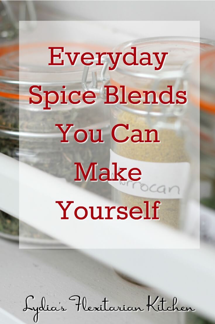 Everyday Spice Blends You Can Make Yourself ~ Lydia's Flexitarian Kitchen